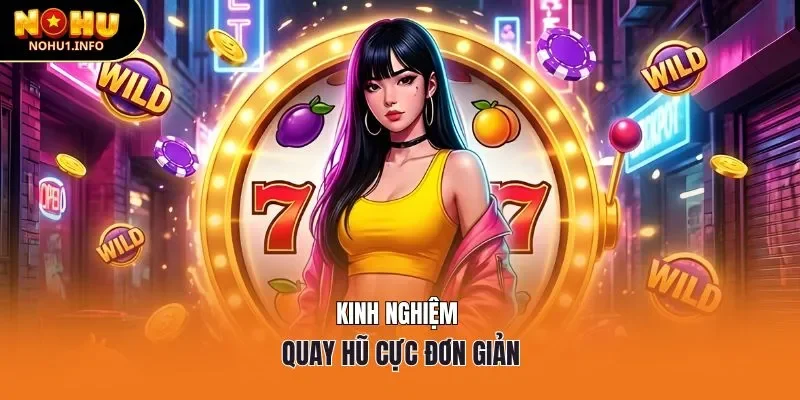 Kinh nghiệm quay hũ cực đơn giản