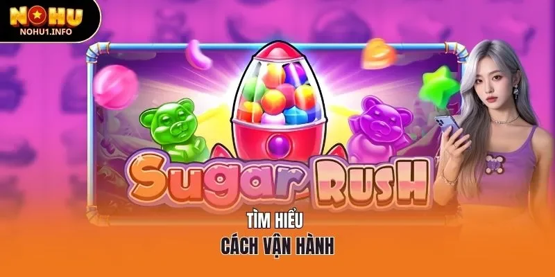 Tìm hiểu cách vận hành của game Sugar Rush